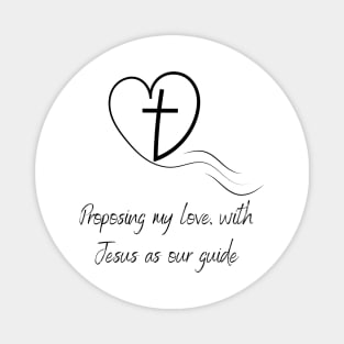 Proposing my love with jesus as our guide Magnet